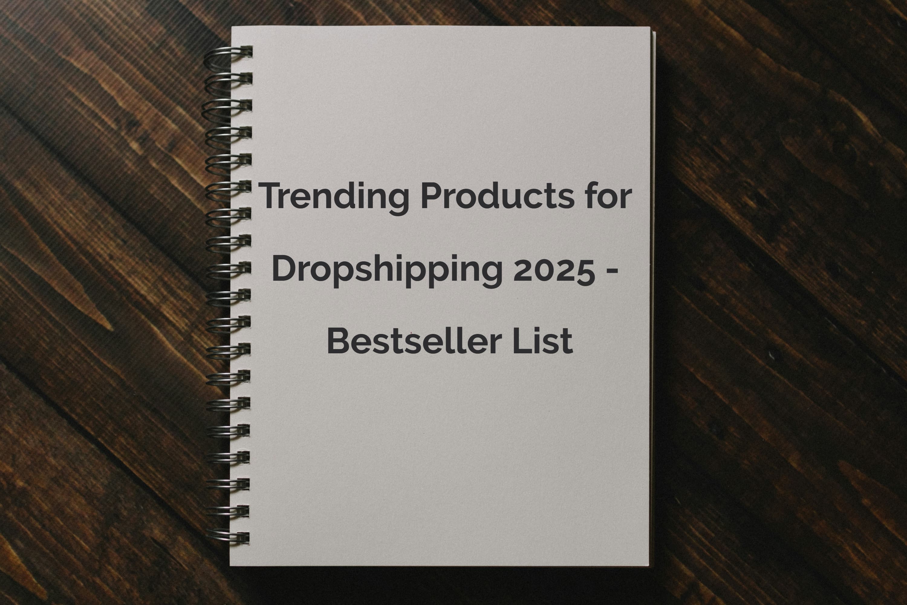 Trending Products for Dropshipping 2025 - Bestseller List