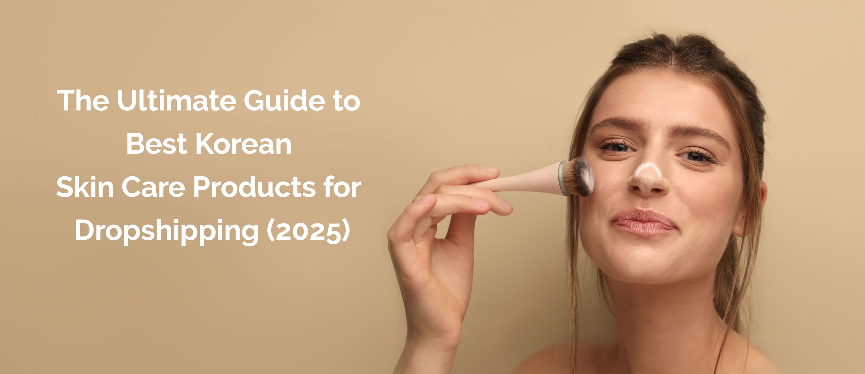 The Ultimate Guide to Best Korean Skin Care Products for Dropshipping (2025)