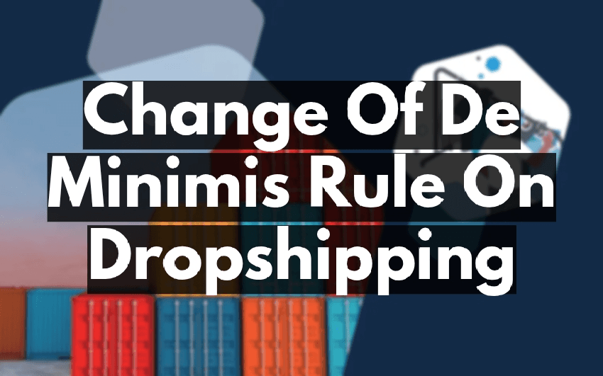 De Minimis rule changes affecting dropshipping imports