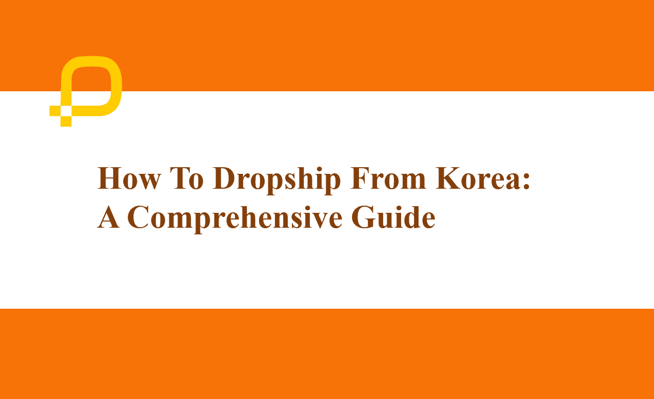 Dropshipping from Korea guide
