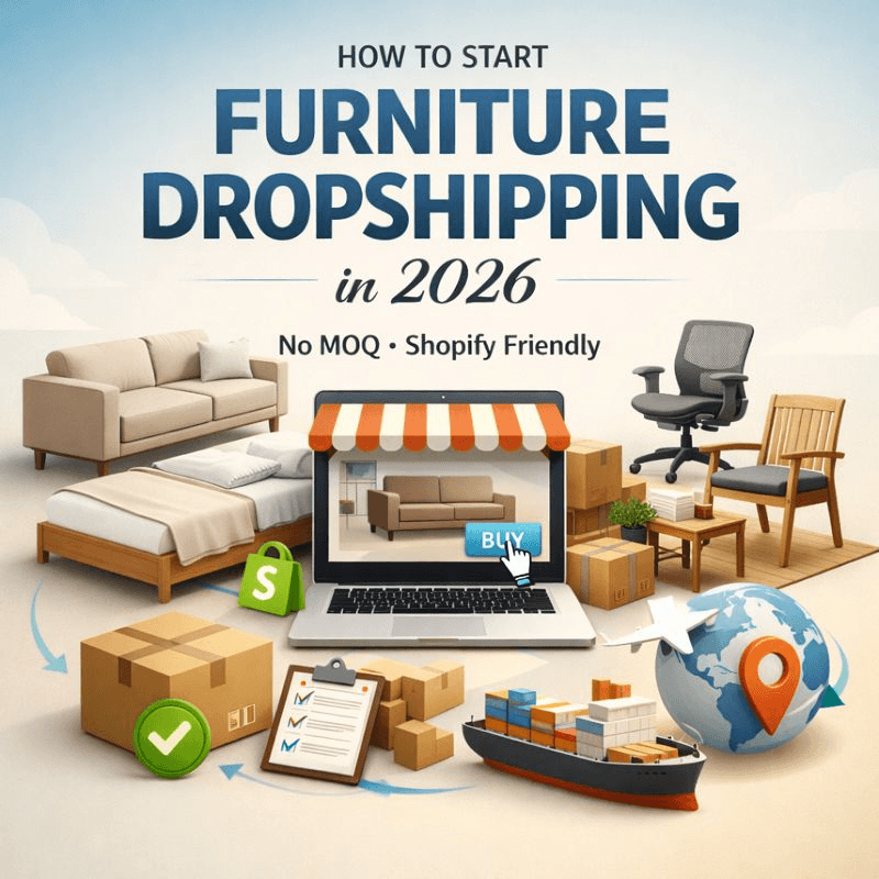 How to Start Furniture Dropshipping in 2026 (No MOQ, Shopify-Friendly Guide)