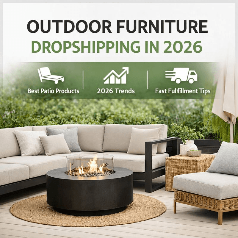 Outdoor Furniture Dropshipping in 2026: Best Patio Products + Fast Fulfillment Tips